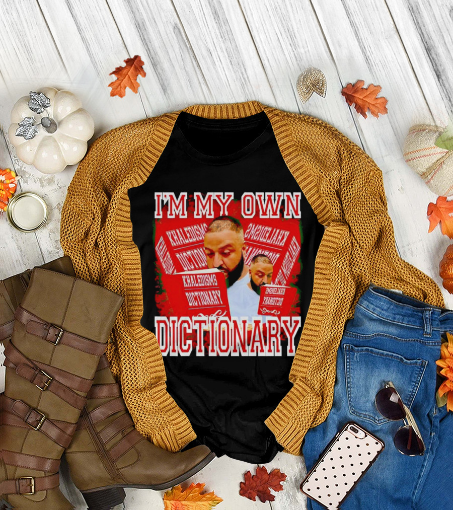 I'm My Own Dictionary Khaledisms Dictionary T-Shirt