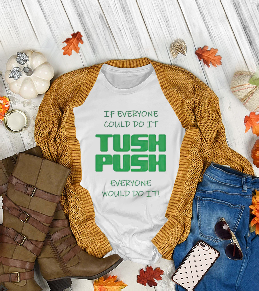 If Everyone Could Do It Tush Push Everyone Would Do It T-Shirt