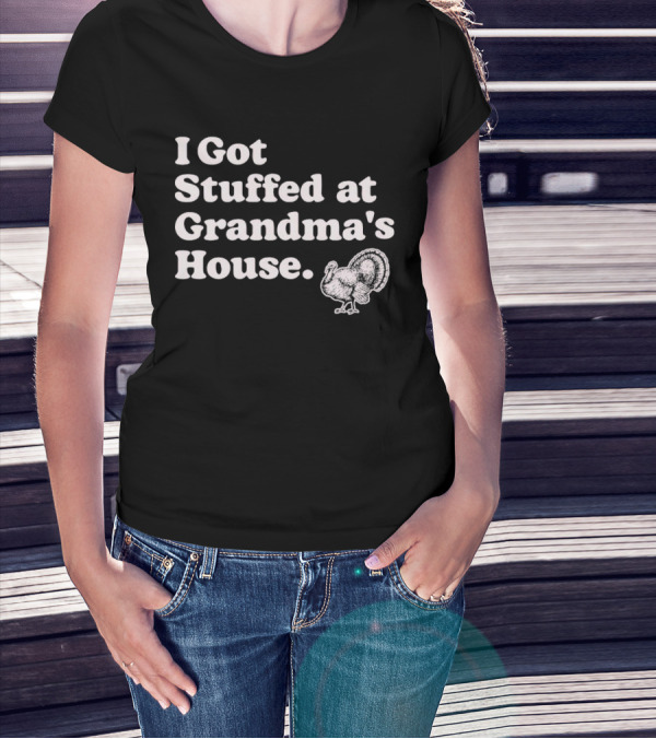 I Got Stuffed At Grandma's House Turkey Drawing T-Shirt