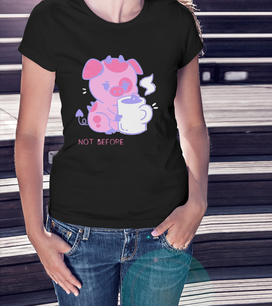 Fat Nuggets Not Before Coffee Pig Holding Steaming Mug T-Shirt