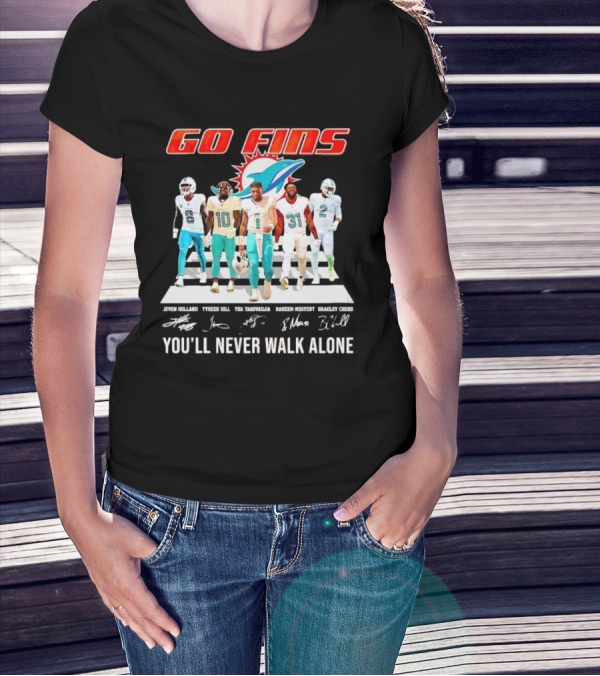 Go Fins Miami Dolphins Jevon Holland Tyreek Hill Tua Tagovailoa Raheem Mostert Bradley Chubb You'll Never Walk Alone Signatures T-Shirt
