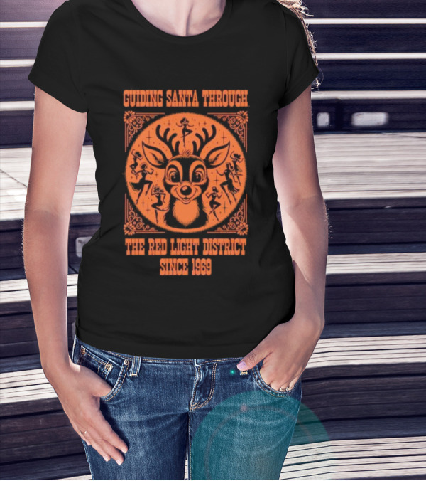 Guiding Santa Through The Red Light District Since 1969 T-Shirt