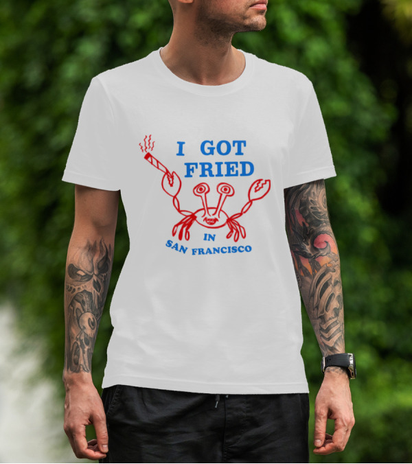 I Got Fried Crab Smoking In San Francisco T-Shirt