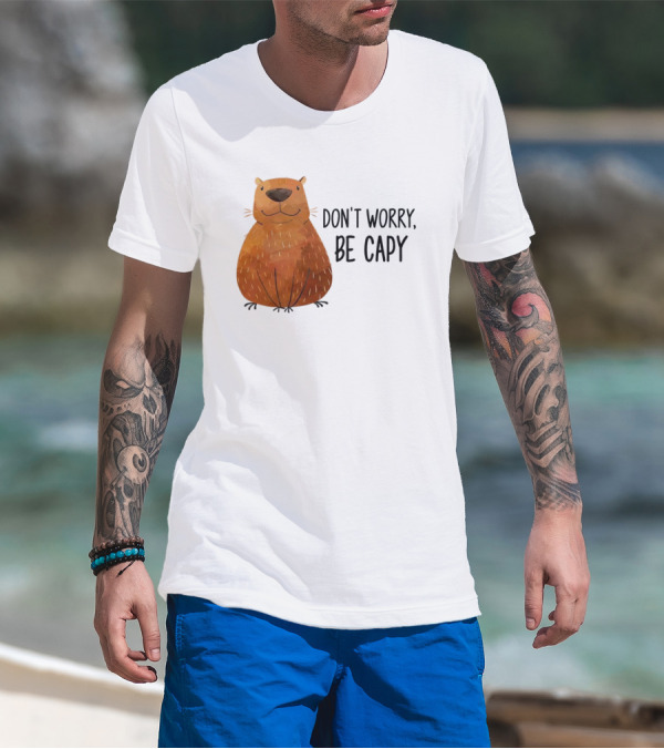 Capybara Don't Worry Be Capy T-Shirt