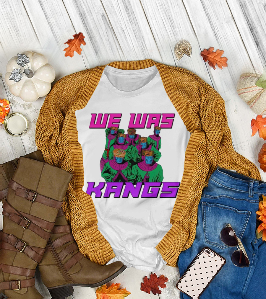 We Was Kangs Kang The Conqueror Multiple Versions T-Shirt