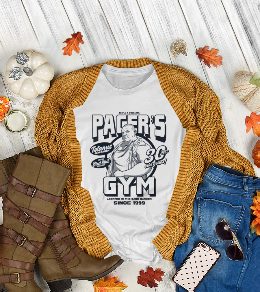 PACER'S GYM TELAMUS THE OUTFIT 30 OUTBURST LOCATED IN THE BACK GARDEN SINCE 1999 T-Shirt