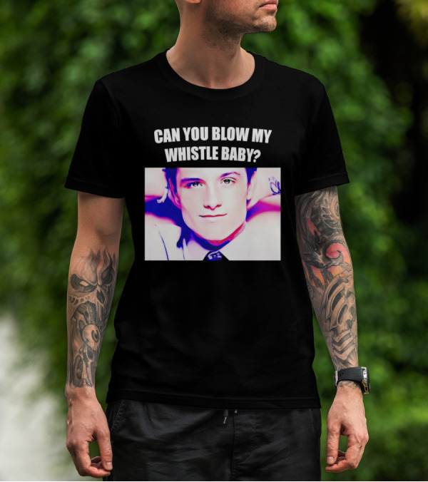 Can You Blow My Whistle Baby Josh Hutcherson T-Shirt