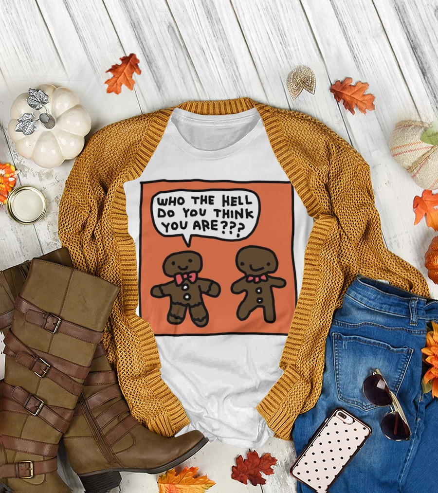 Gingerbread Men Who the Hell Do You Think You Are Speech Bubble T-Shirt