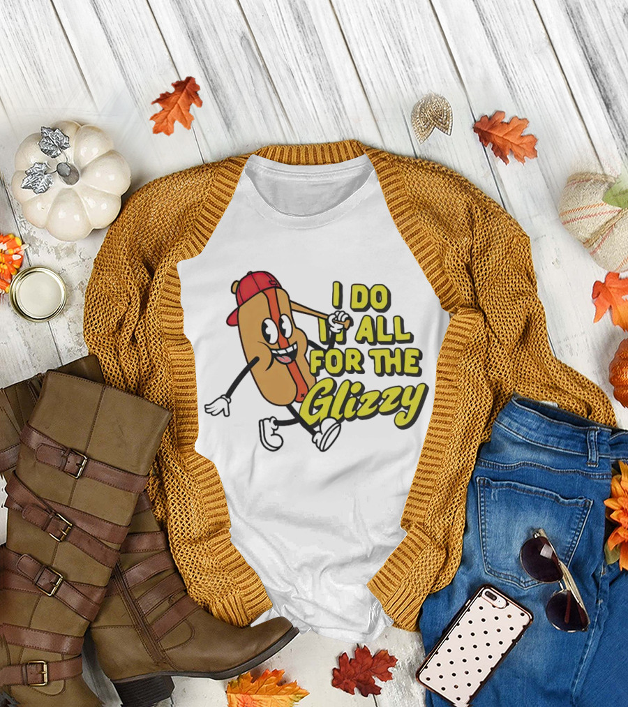 I Do It All for the Glizzy Hot Dog in Cap and Sunglasses T-Shirt