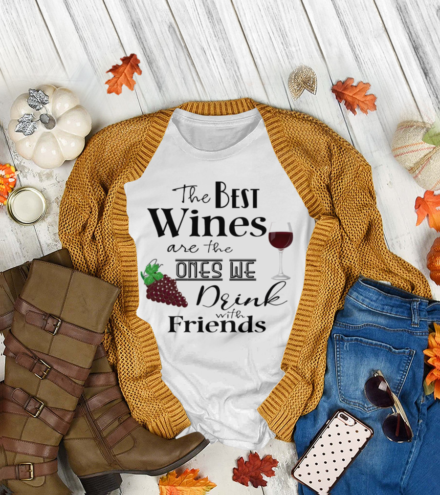 The Best Wines Are the Ones We Drink with Friends Grapes and Glass T-Shirt