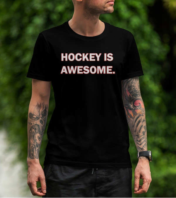 Hockey Is Awesome T-Shirt