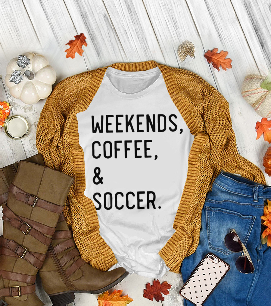 Weekends Coffee and Soccer Casual Lifestyle T-Shirt