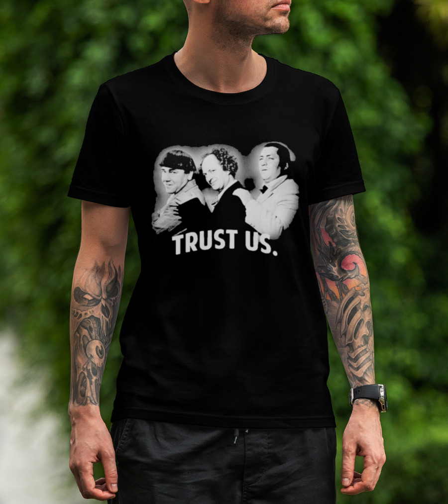 Three Stooges Trust Us Classic Trio Comedy T-Shirt