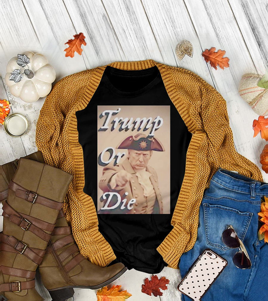 Trump Or Die Vintage Revolutionary T-Shirt