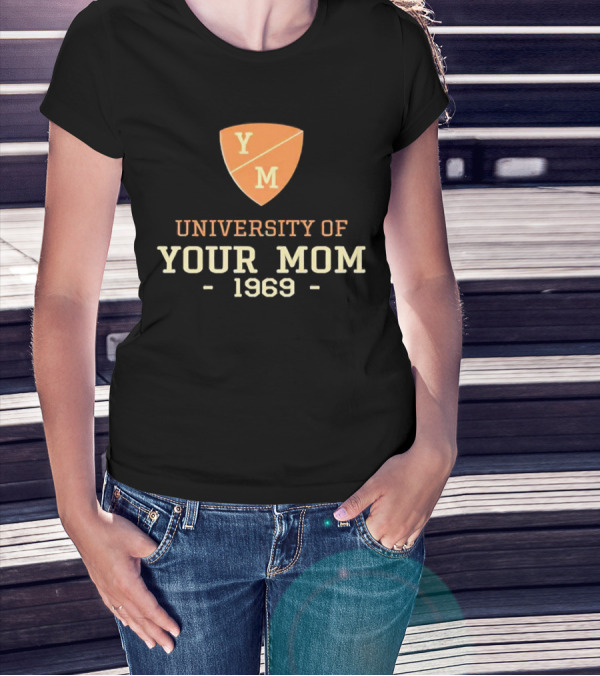 University Of Your Mom 1969 YM Crest T-Shirt