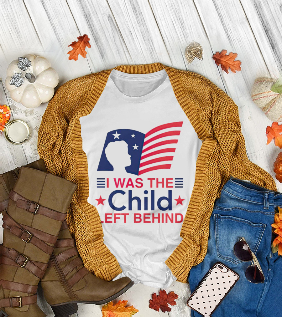 I Was the Child Left Behind T-Shirt