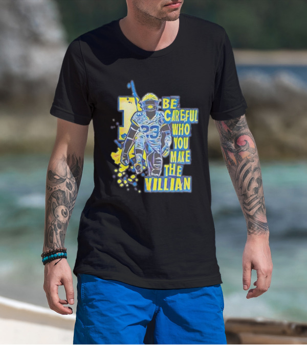 Joe Haden Number 23 Be Careful Who You Make The Villain T-Shirt