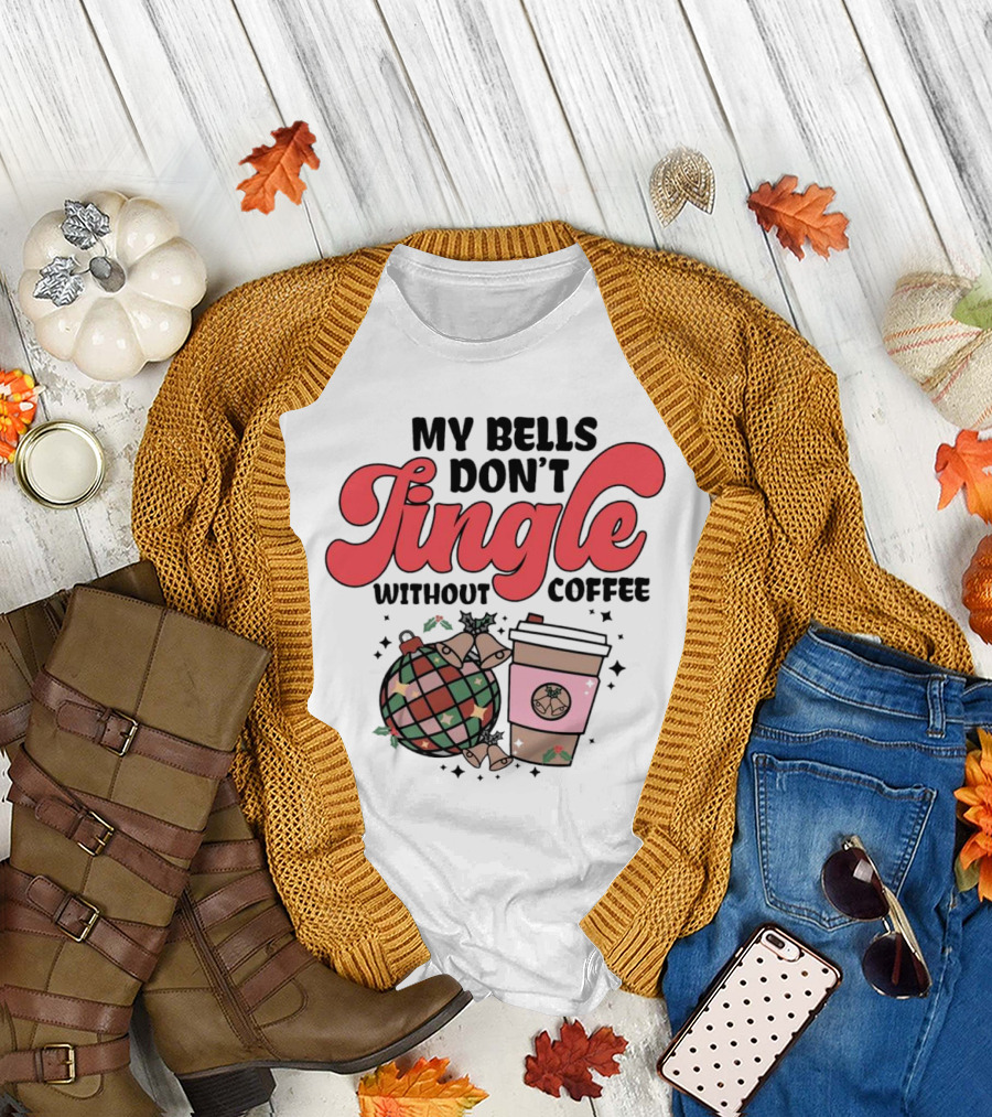 My Bells Don't Jingle Without Coffee Festive Ornament with To-Go Cup and Holly T-Shirt
