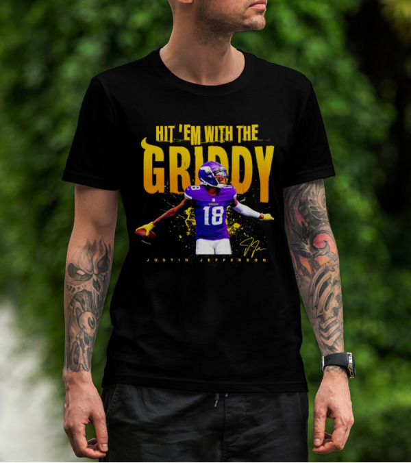 JUSTIN JEFFERSON MINNESOTA VIKINGS HIT 'EM WITH THE GRIDDY SIGNATURE T-Shirt