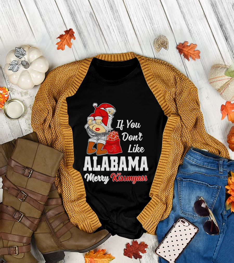 If You Don't Like Alabama Merry Kissmyass Santa Claus Crimson Tide T-Shirt
