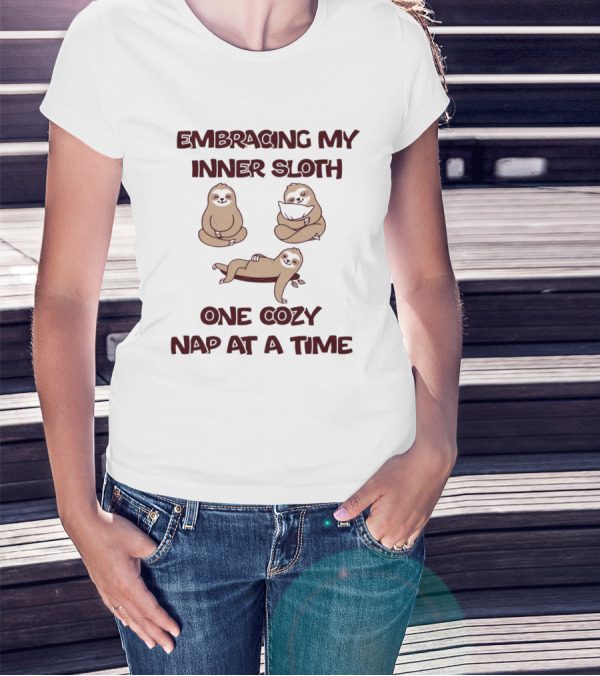 Embracing My Inner Sloth One Cozy Nap At A Time With Relaxing Sloth Trio T-Shirt