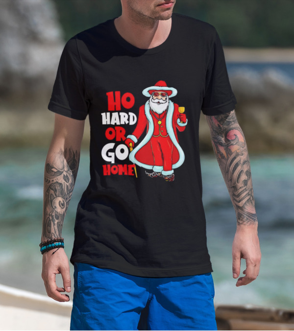 Ho Hard Or Go Home Christmas Santa In Red Suit With Glass And Cane T-Shirt