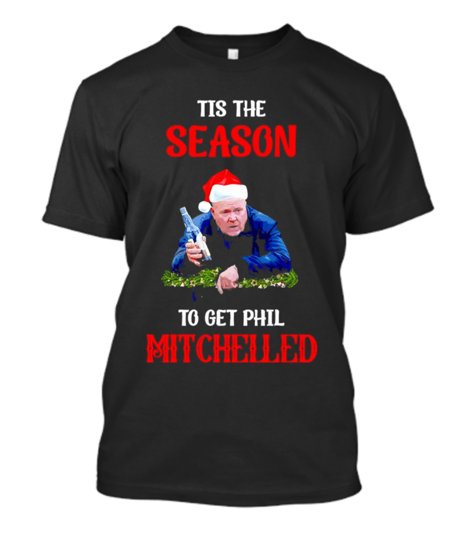Tis The Season To Get Phil Mitchelled Christmas Santa Hat Vodka Holiday T-Shirt