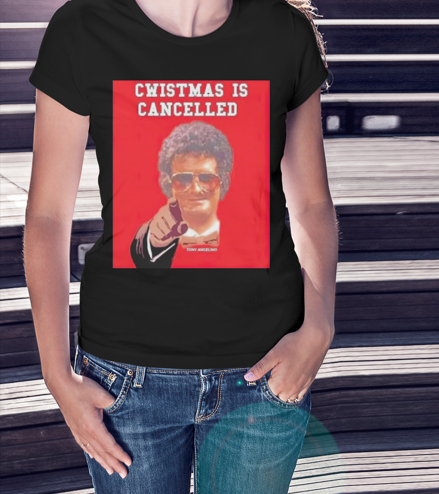 Cwistmas Is Cancelled Tony Angelino T-Shirt