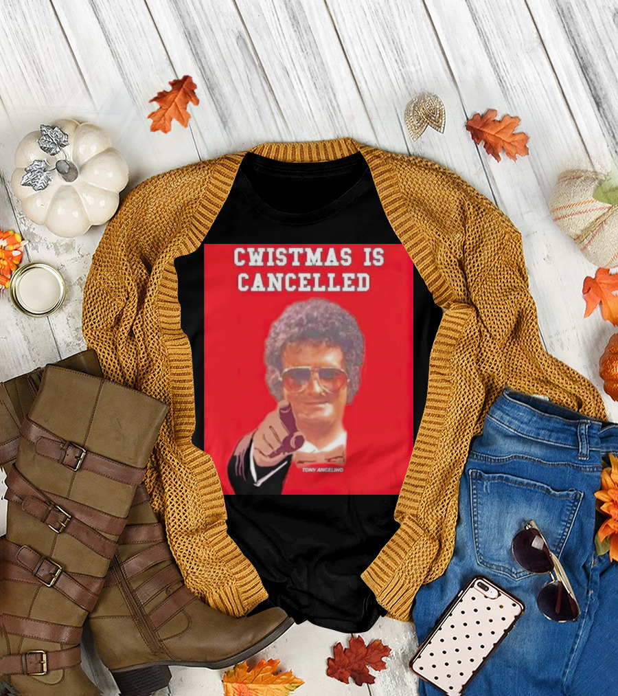 Cwistmas Is Cancelled Tony Angelino T-Shirt