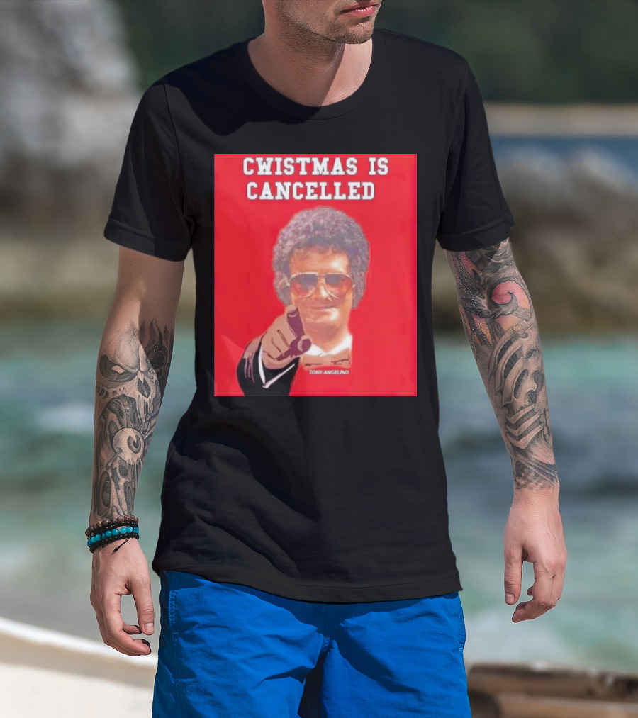 Cwistmas Is Cancelled Tony Angelino T-Shirt