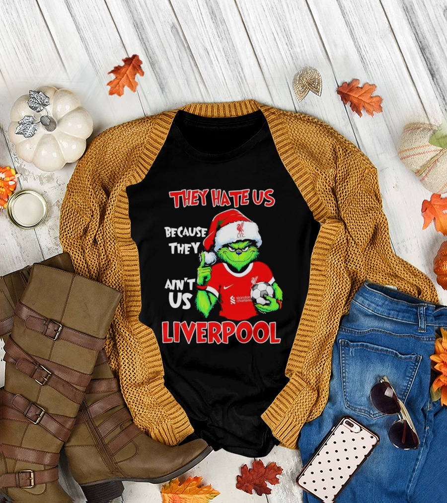 Grinch Wearing Liverpool Jersey They Hate Us Because They Ain’t Us T-Shirt