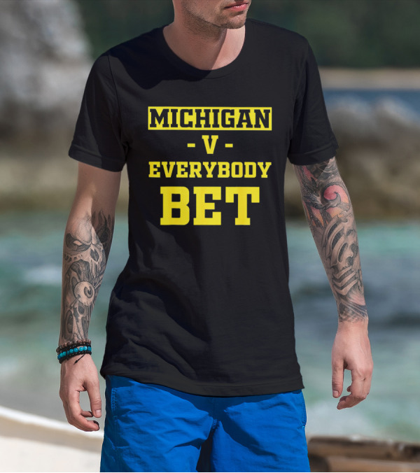 Michigan V Everybody Bet T-Shirt