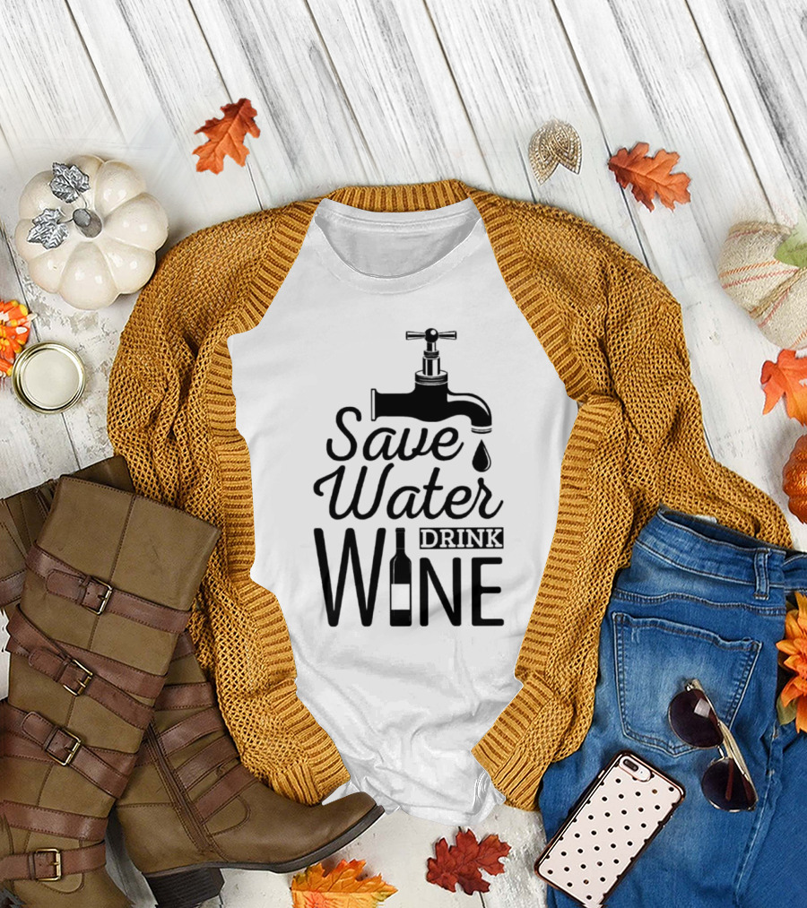 Save Water Drink Wine With Faucet and Bottle T-Shirt
