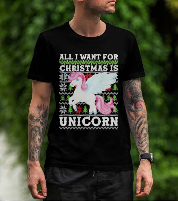 All I Want For Christmas Is Unicorn T-Shirt
