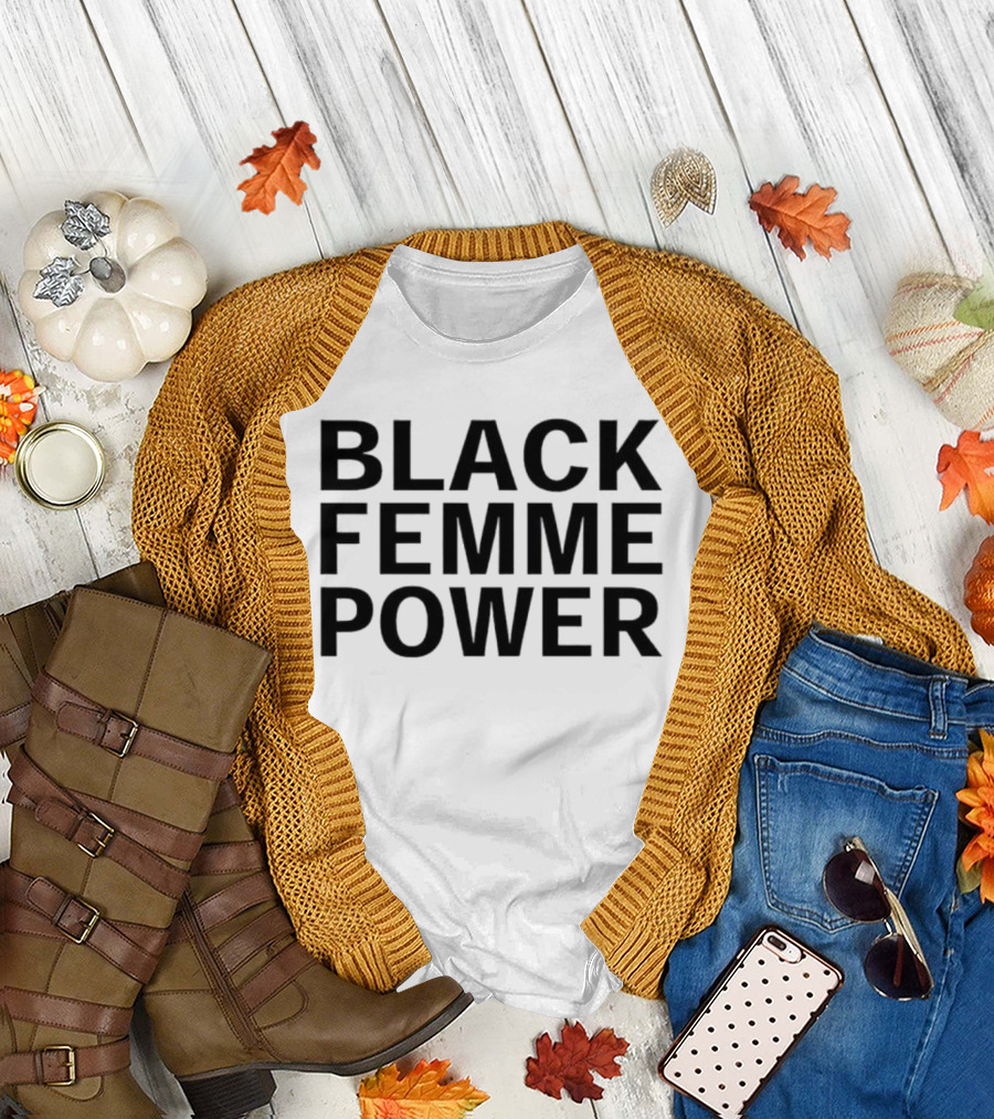 Black Femme Power Empowerment Movement T-Shirt