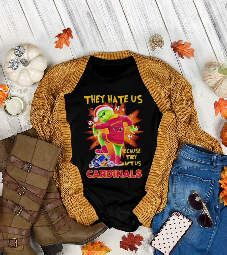 They Hate Us Because They Ain't Us Arizona Cardinals Grinch Football Rivalry T-Shirt