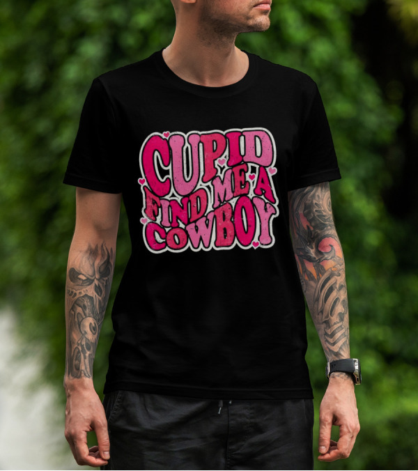CUPID FIND ME A COWBOY Pink Heart Accents T-Shirt