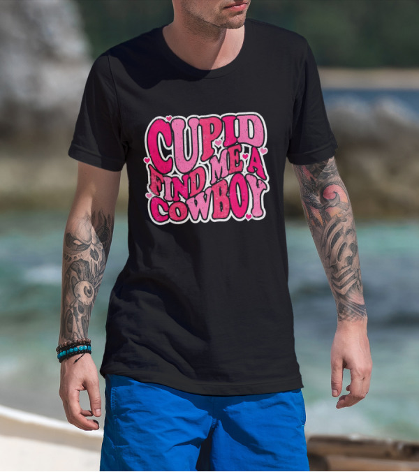 CUPID FIND ME A COWBOY Pink Heart Accents T-Shirt