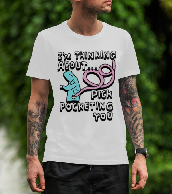 I’m Thinking About Pick Pocketing You Hoodie Figure With Loopy Pink Hand T-Shirt