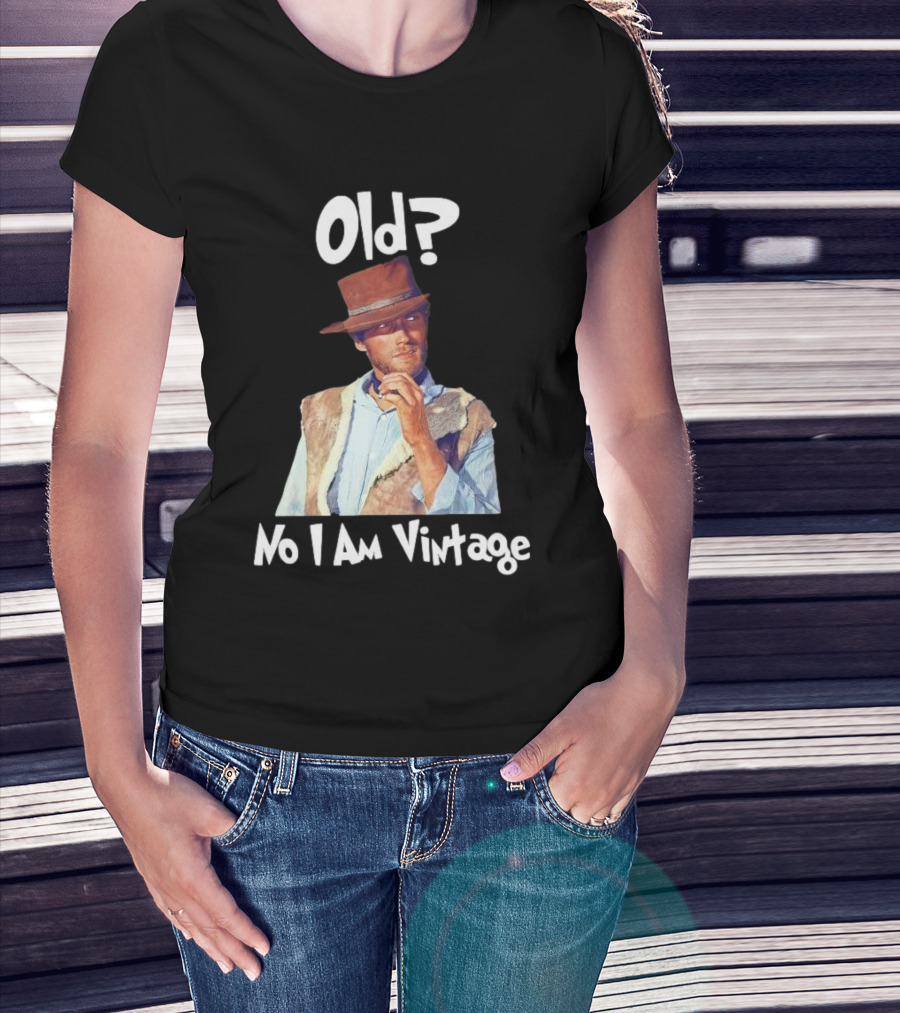 Old? No I Am Vintage Clint Eastwood T-Shirt