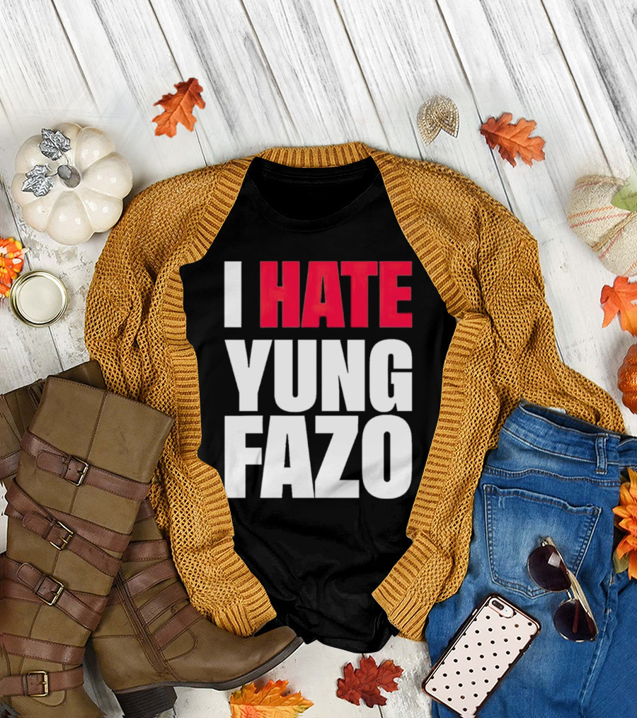 I Hate Yung Fazo Statement in T-Shirt