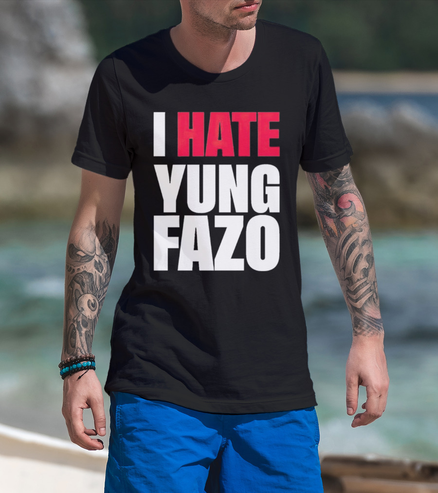 I Hate Yung Fazo Statement In T-Shirt