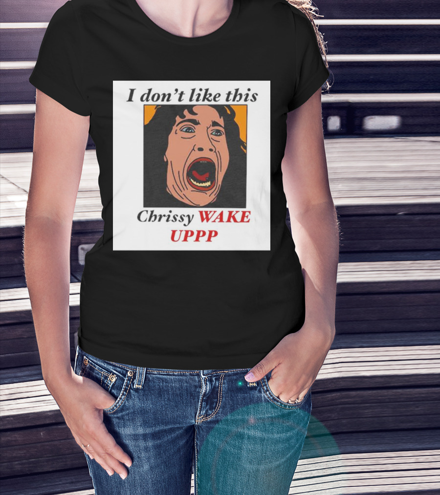 Stranger Things Eddie I Don't Like This Chrissy Wake Up Scream Image T-Shirt
