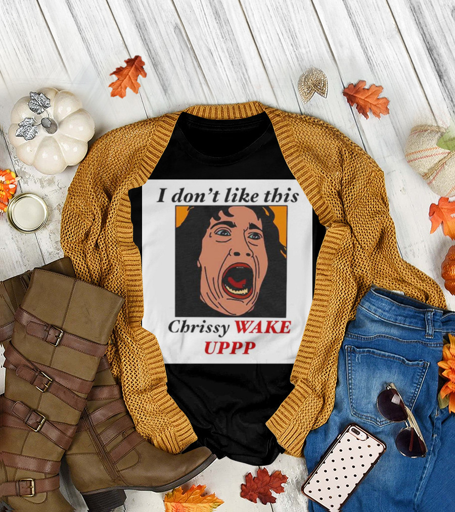 Stranger Things Eddie I Don't Like This Chrissy Wake Up Scream Image T-Shirt