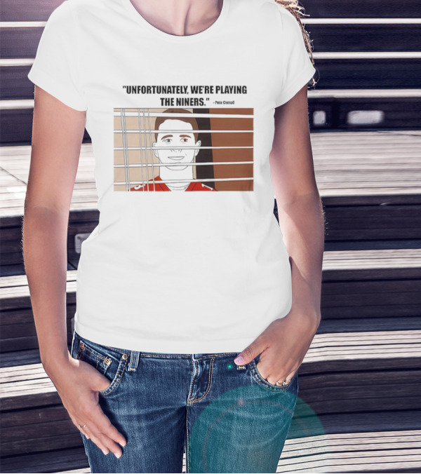 Unfortunately We're Playing The Niners Paul Crewe Prison Bars T-Shirt