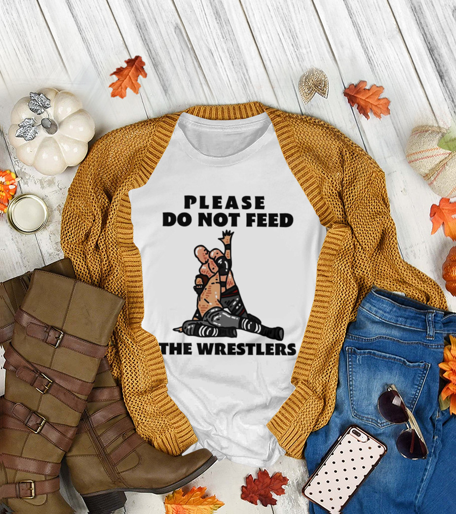 Please Do Not Feed the Wrestlers Playful Wrestling T-Shirt