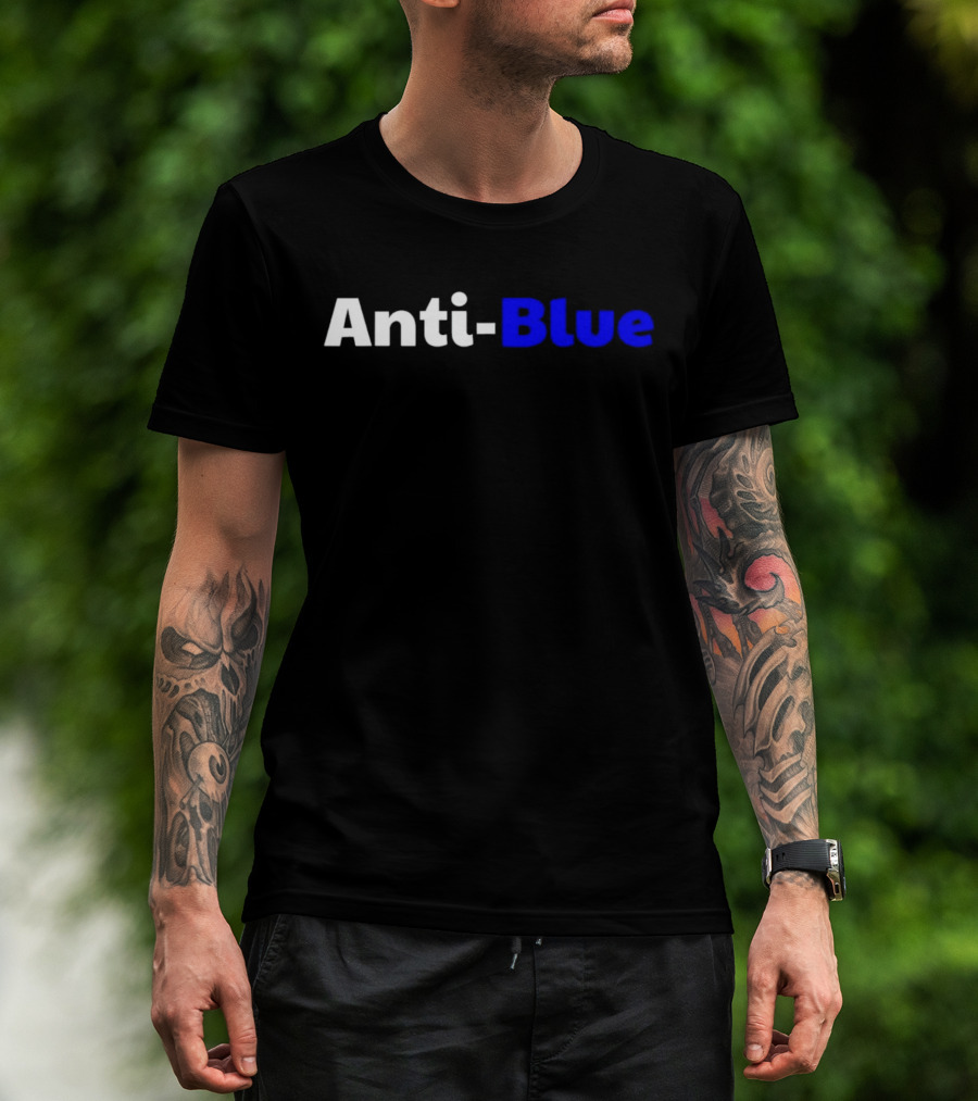 Anti Blue – Anti Corrupt Cops Law Officers Message T-Shirt