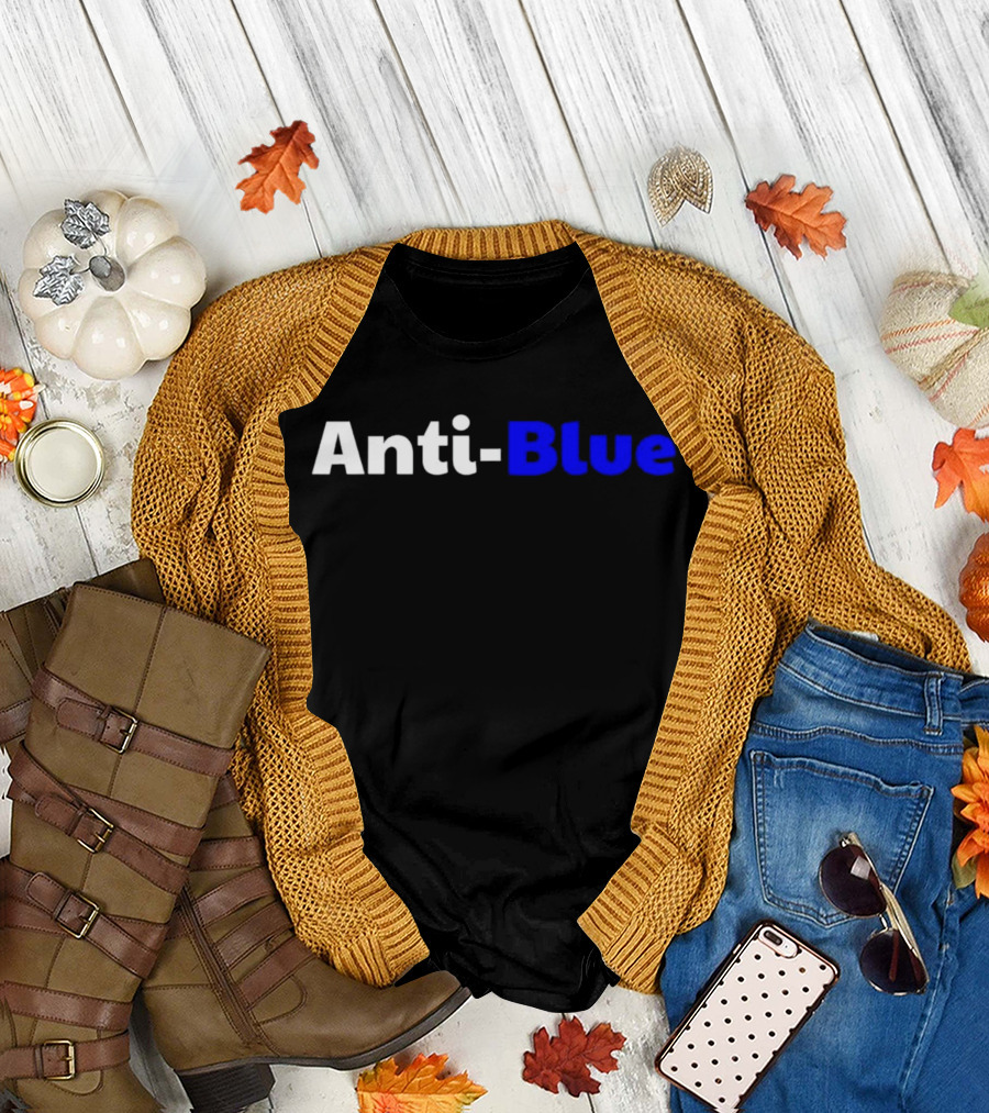 Anti Blue – Anti Corrupt Cops Law Officers Message T-Shirt