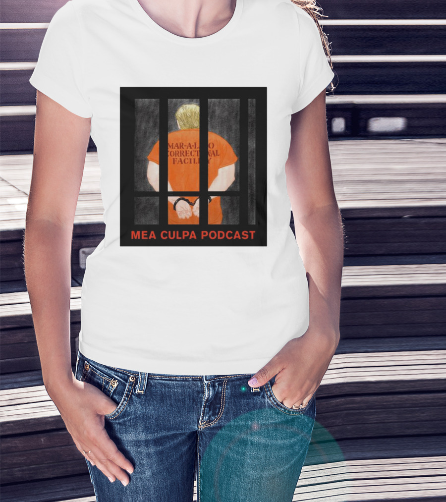 Mango Mussolini Mar-a-Lago Correctional Facility Mea Culpa Podcast T-Shirt