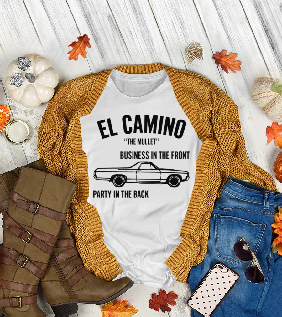 El Camino The Mullet Business In The Front Party In The Back Car T-Shirt